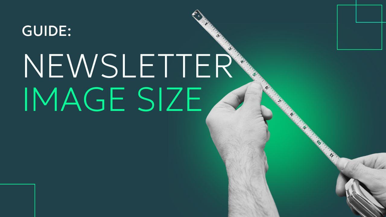 The Complete Guide to Email Newsletter Image Dimensions